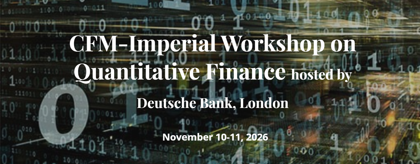 Capital Fund Management (CFM)-Imperial College London Workshop on Quantitative Finance